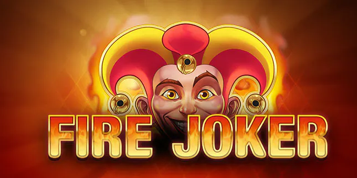 Strategi Ampuh Menang Jackpot Besar di Slot Fire Joker