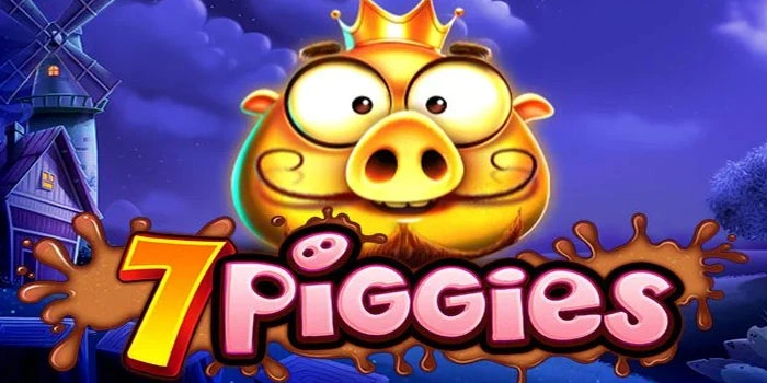 Trik Jitu Pemain Pro Slot 7 Piggies Agar Mudah Maxwin