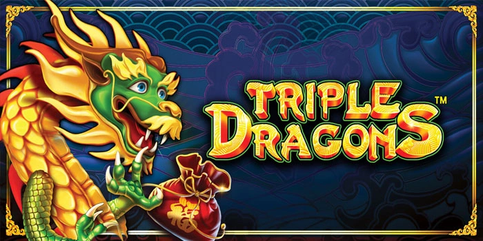 Tips Bermain Slot Triple Dragon Agar Mudah Maxwin