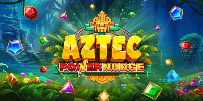Trik Bermain Slot Aztec Powernudge Dijamin Jackpot Besar